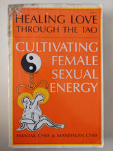 Healing love through the Tao .. Cultivating female sexual energy / Mantak Chia & Manewan Chia