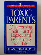 Toxic parents .. overcoming the hurtful legacy and reclaiming your life / Susane Forward