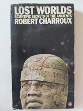 Lost worlds .. scientific secrets of ancients / Robert Charroux