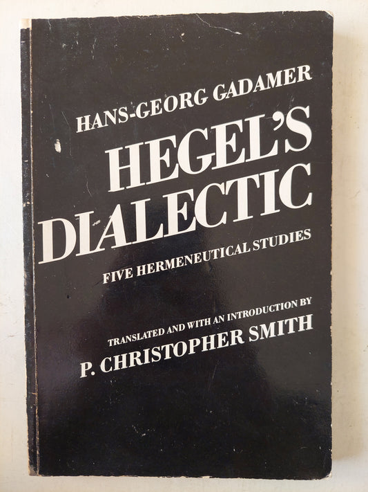 Hegel's Dialectic: Five Hermeneutical Studies / P. Christopher Smith