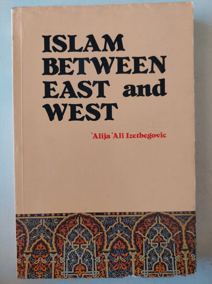 Islam Between East and West / Alija Ali Izetbegovic