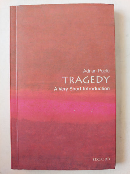 Tragedy: A Very Short Introduction /  Adrian Poole