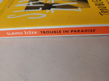 Trouble in Paradise: From the End of History to the End of Capitalism / Slavoj Žižek