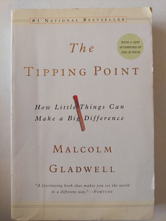 The Tipping Point: How Little Things Can Make a Big Difference / Malcolm Gladwell