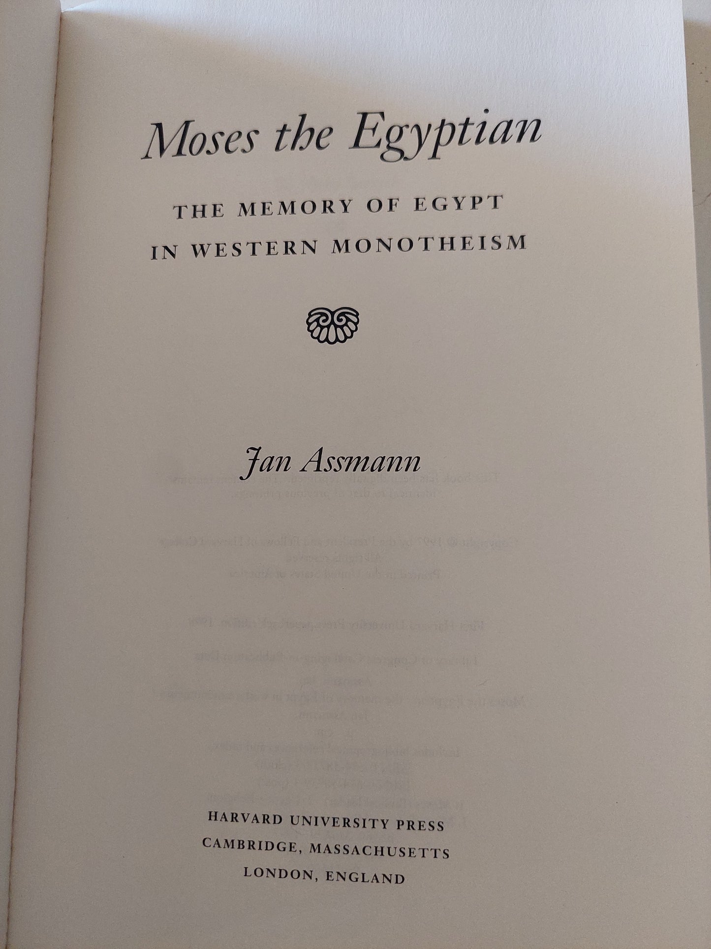 Moses the Egyptian: The Memory of Egypt in Western Monotheism / Jan Assmann