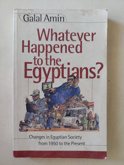 Whatever happened to the Egyptians ? / Galal Amin