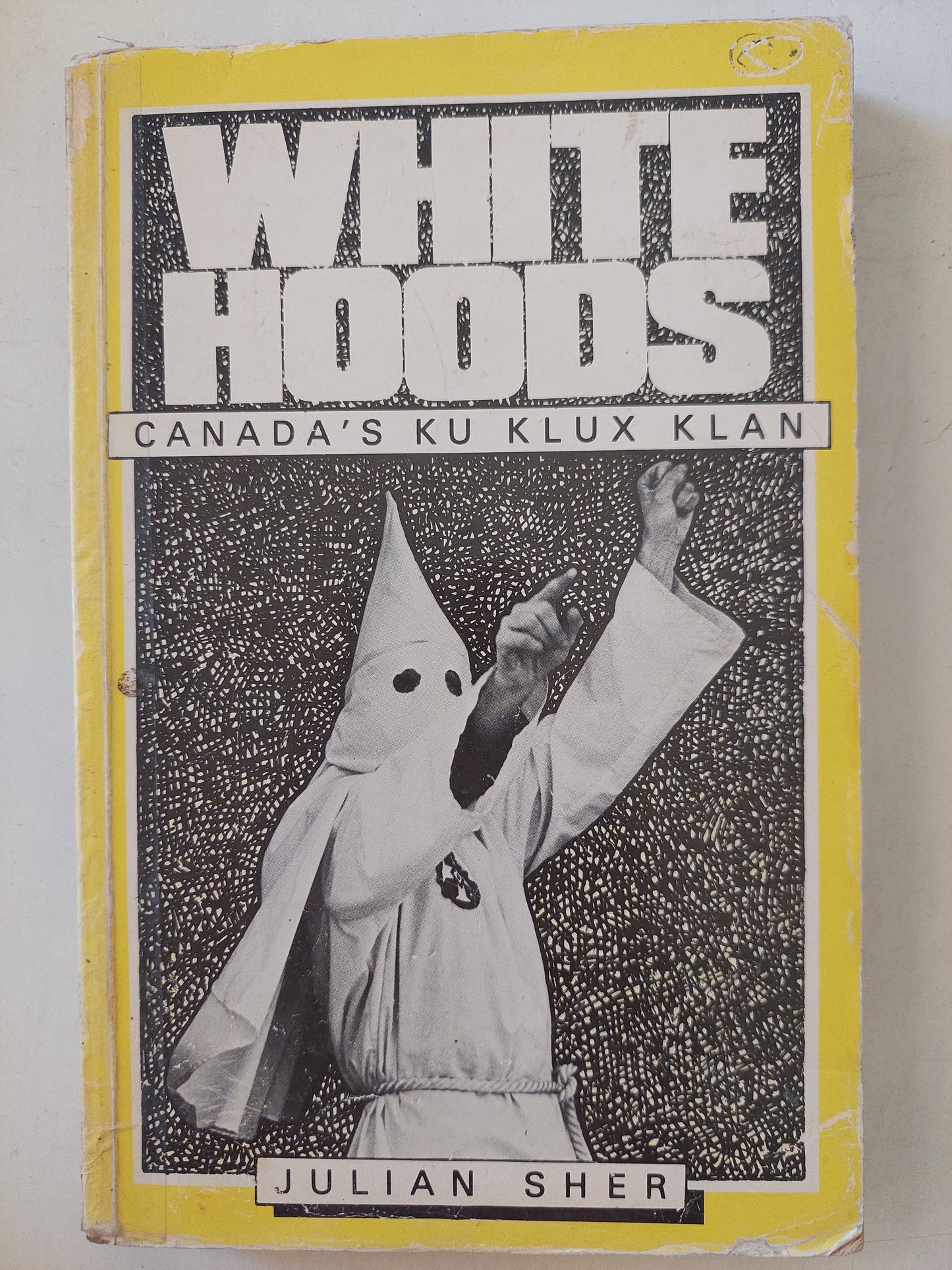 White hoods .. Canada's Klu Klux Klan / Julian Sher