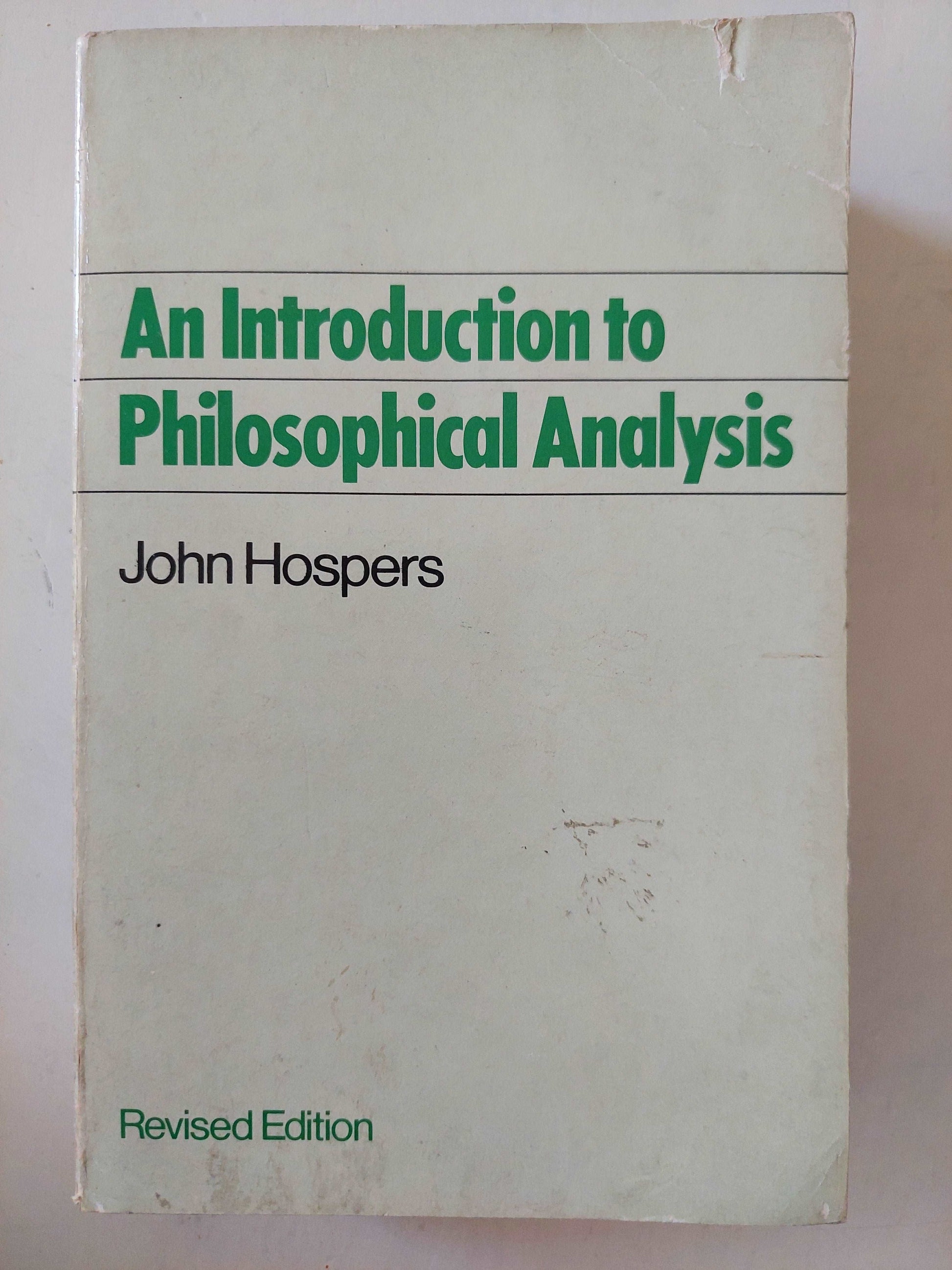 An introduction to philosophical analysis / John Hospers