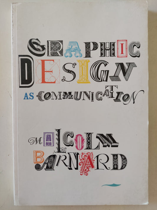 Graphic Design as Communication / Malcolm Barnard