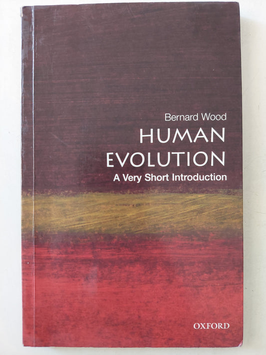 Human Evolution: A Very Short Introduction / Bernard Wood