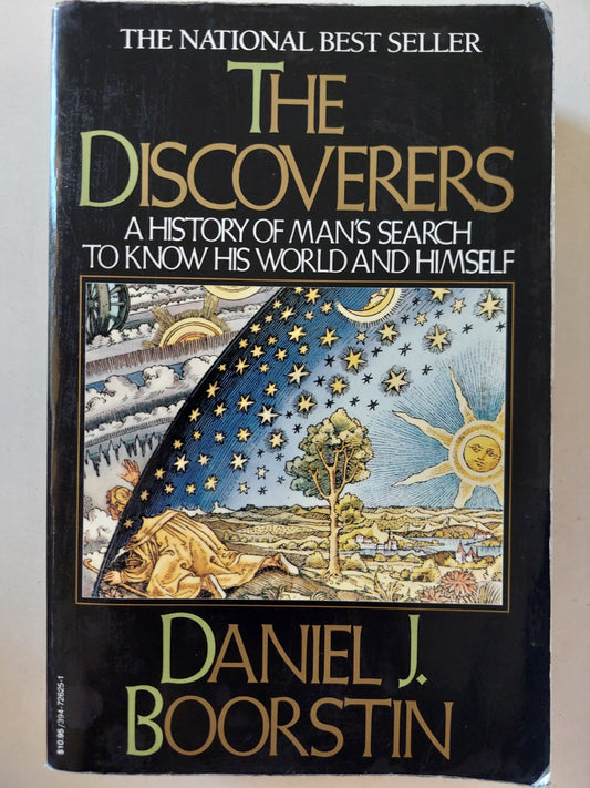 The Discoverers: A History of Man's Search to Know His World and Himself / Daniel J Boorstin