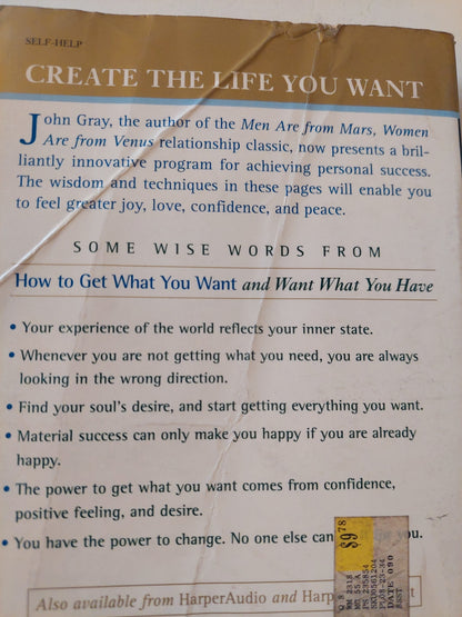 How to Get What You Want and Want What You Have: A Practical and Spiritual Guide to Personal Success / John Gray