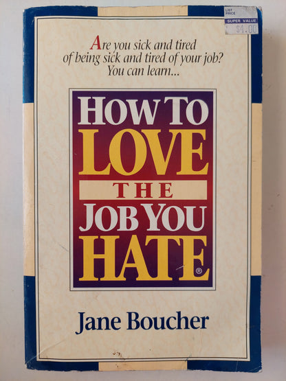 How to love the job you hate / Jane Boucher