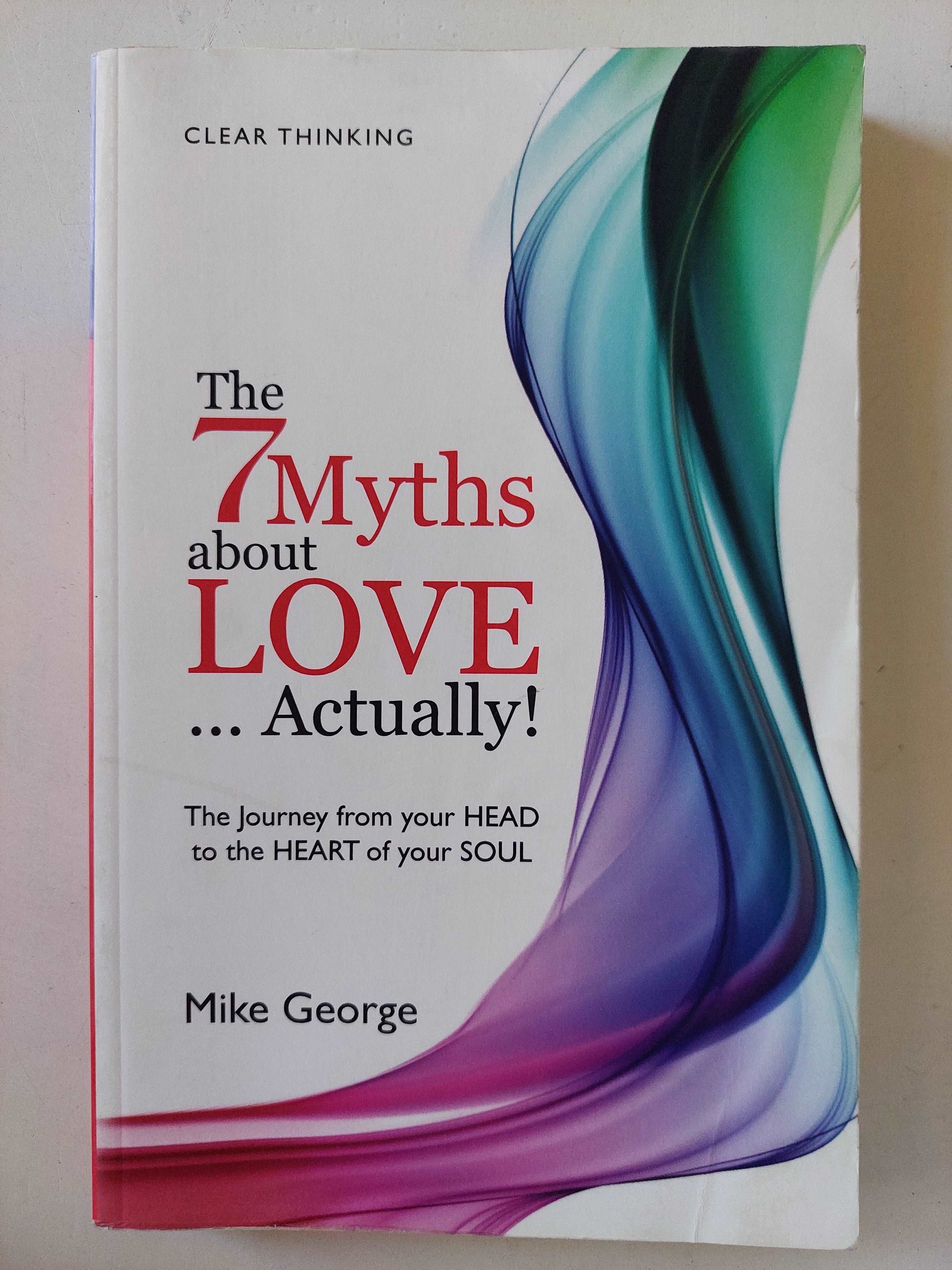 The 7 myths of love ...  actually ! / Mike George