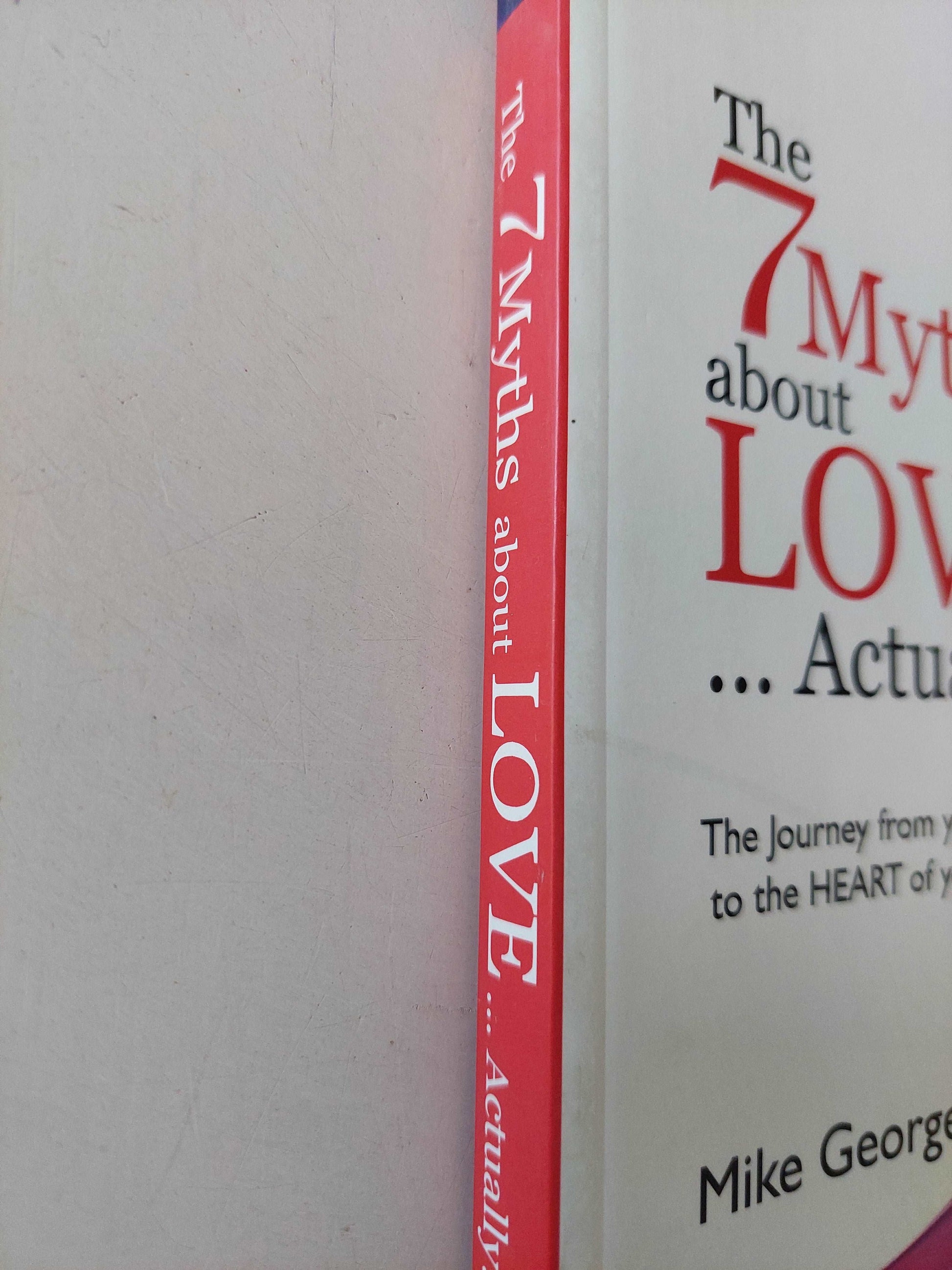 The 7 myths of love ...  actually ! / Mike George