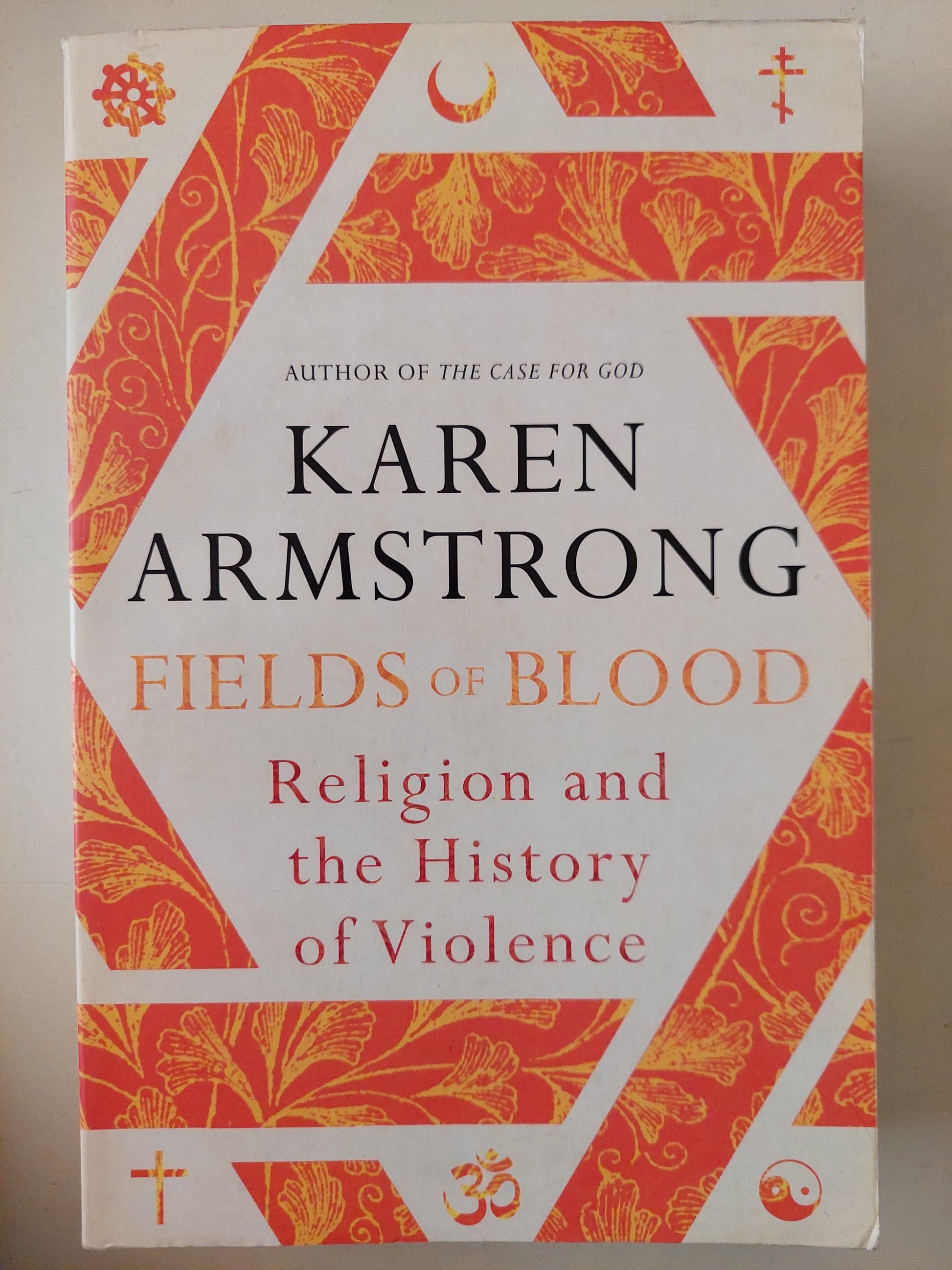 Fields of blood .. religion and the history of violence / Karen Armstrong 