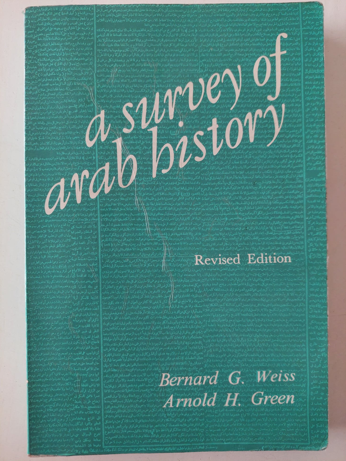 A survey of Arab history / Bernard G Weiss and Arnold H Green