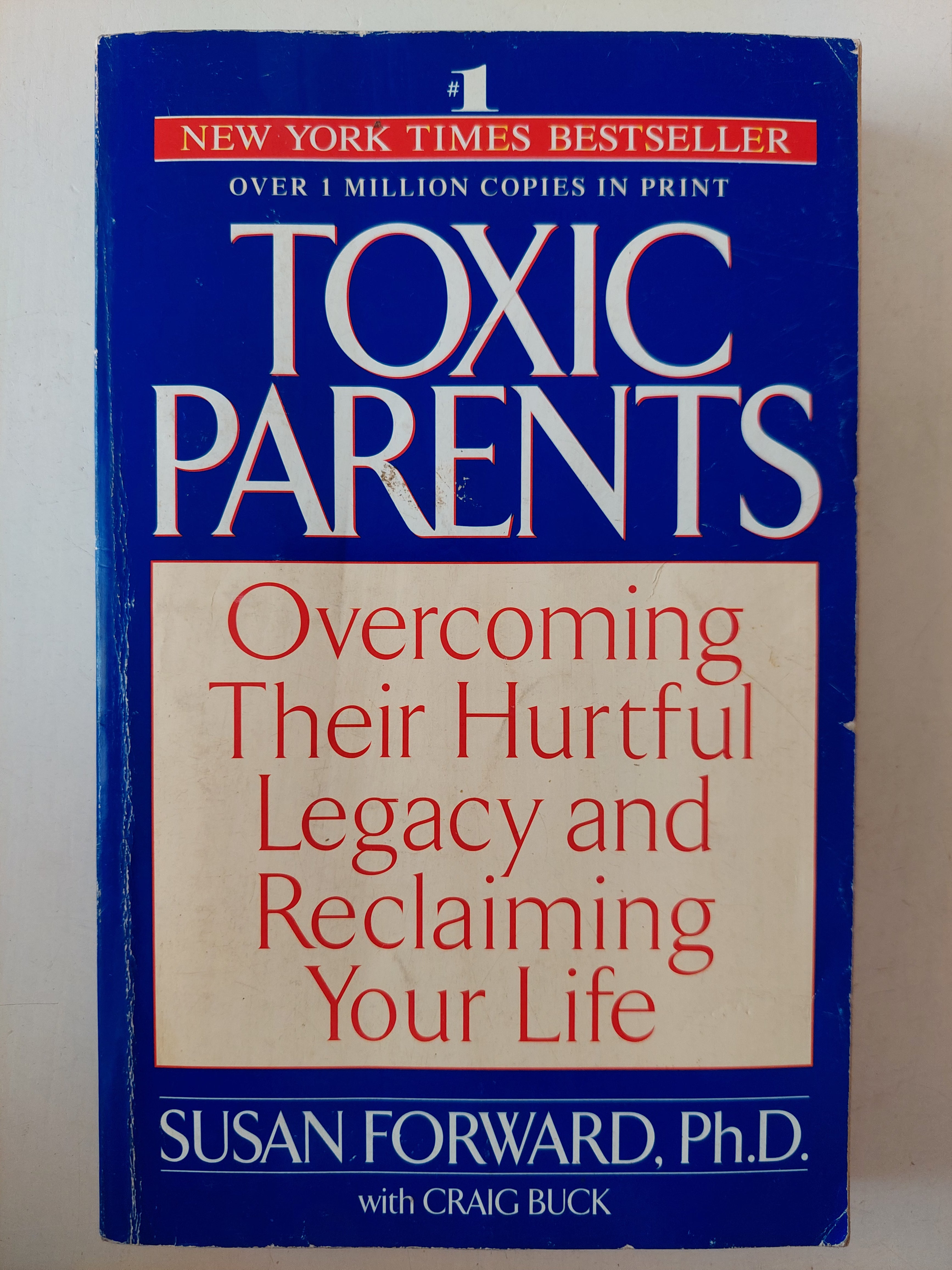 Toxic parents .. overcoming the hurtful legacy and reclaiming your life / Susane Forward