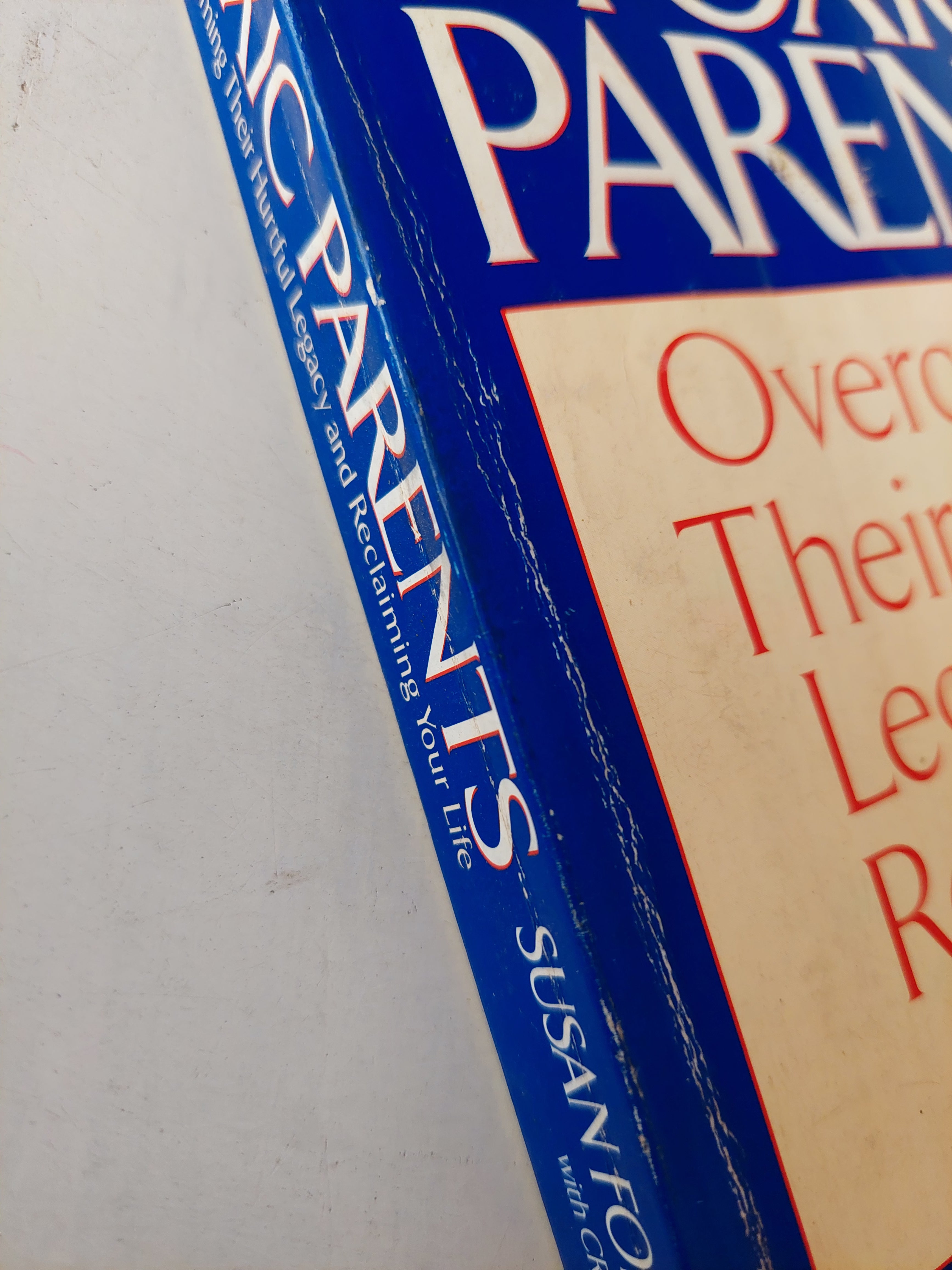 Toxic parents .. overcoming the hurtful legacy and reclaiming your life / Susane Forward