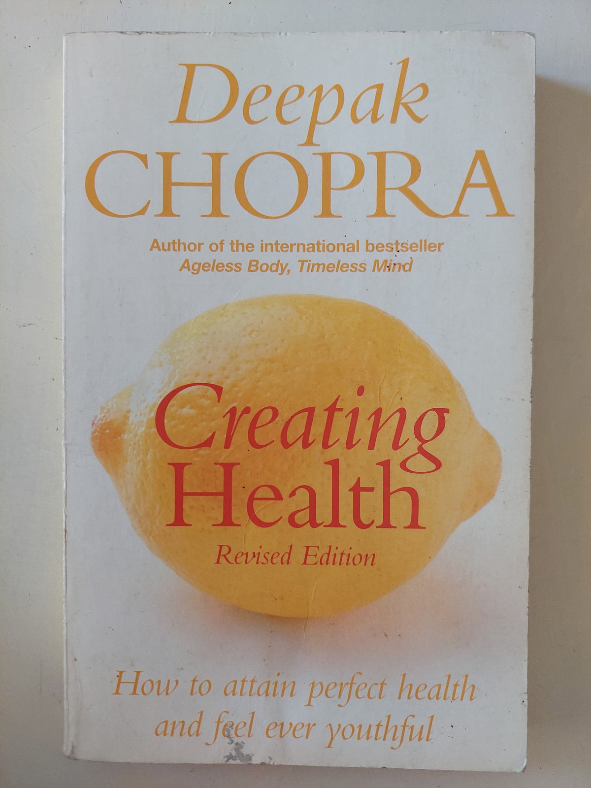 Creating Health / Deepak Chopra