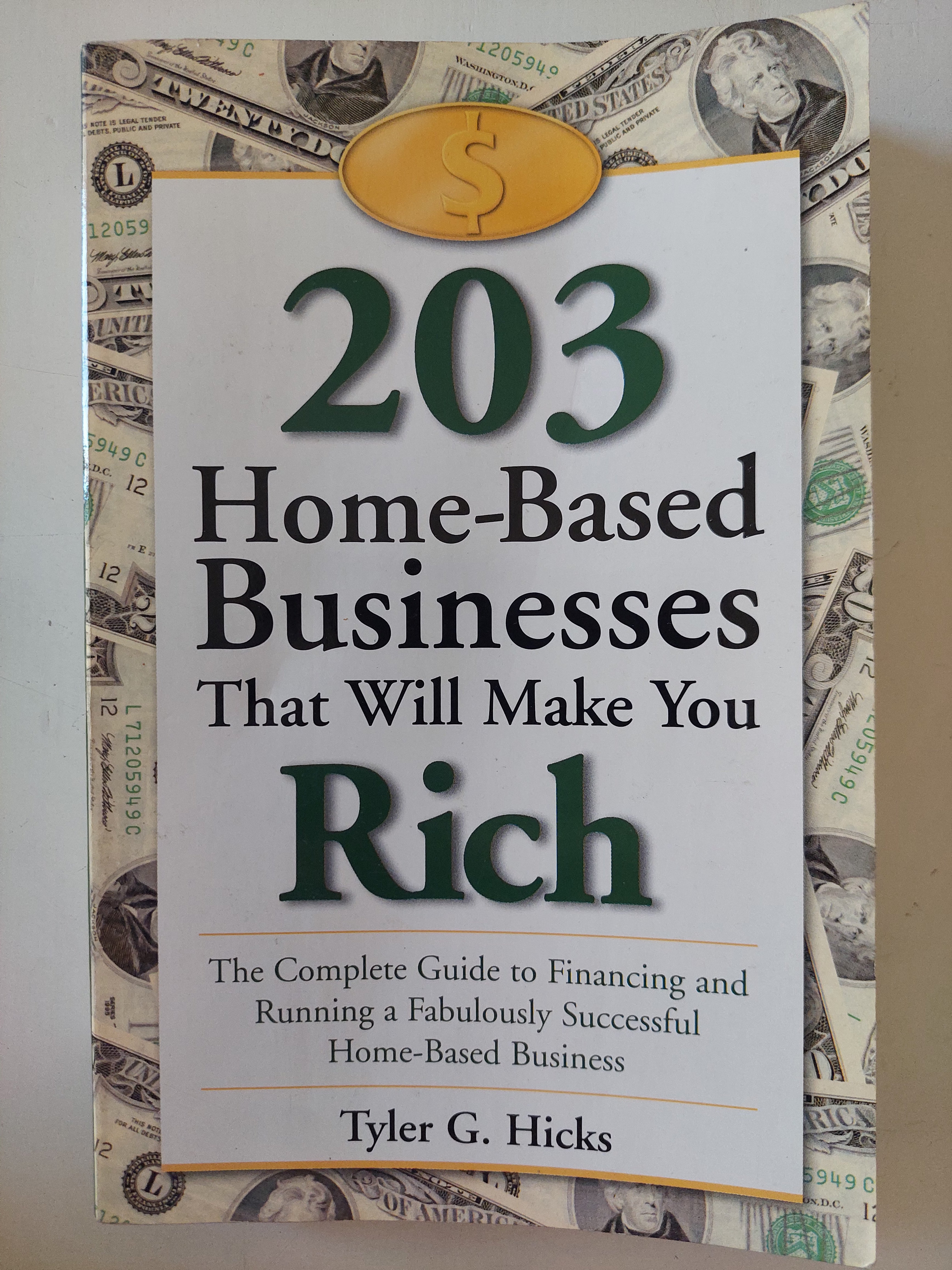 203 home based businesses that will make you rich / Tyler G Hicks 