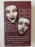Make something up .. stories you can't unread / Chuck Palahniuk