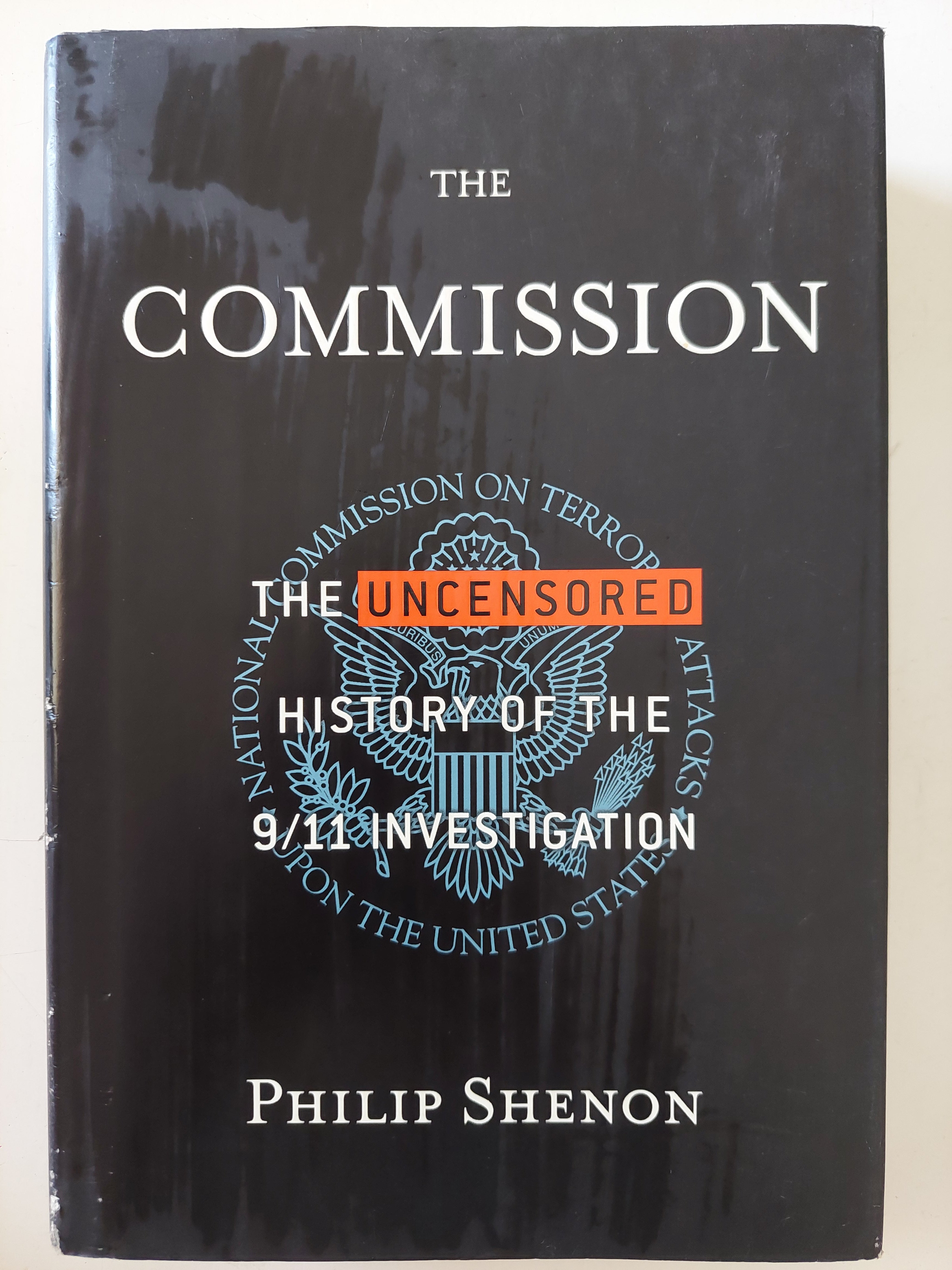 The commission .. the uncensored history of the 9/11 investigation / Philip Shenon