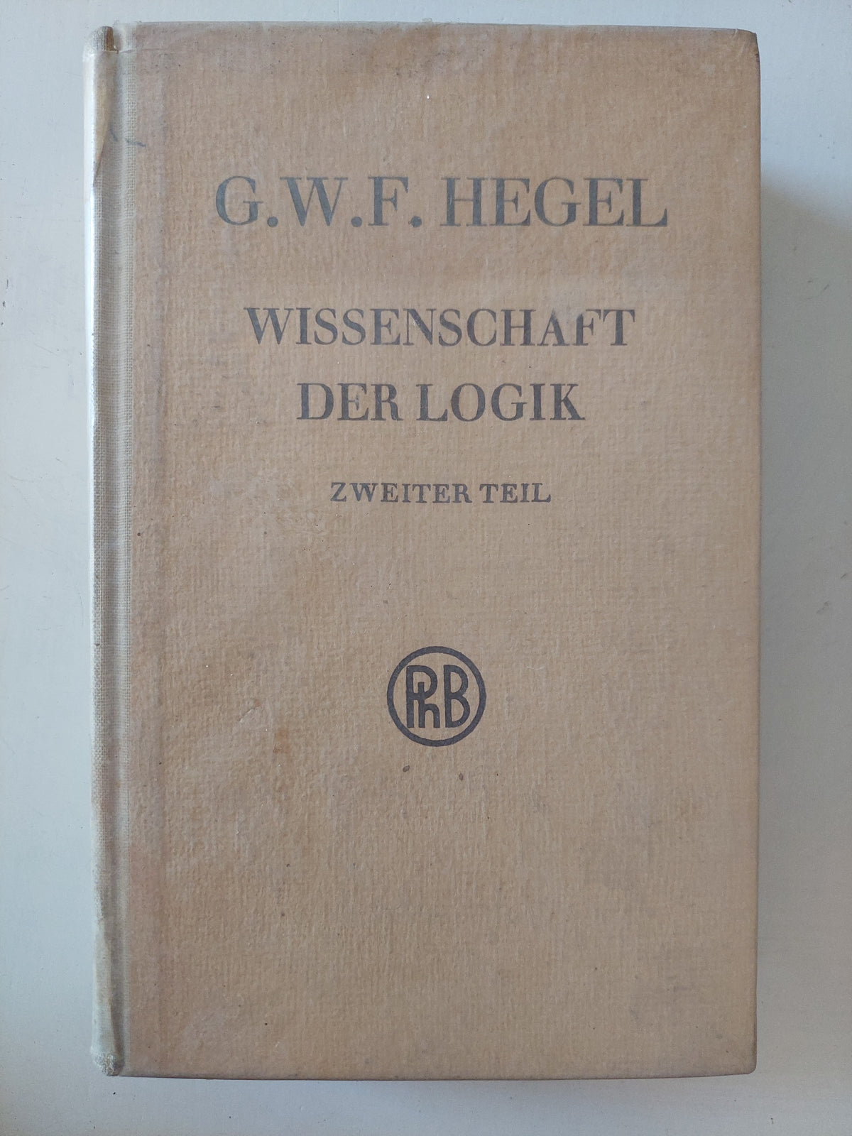 Wissenschaft der logik / G. W. F. Hegel