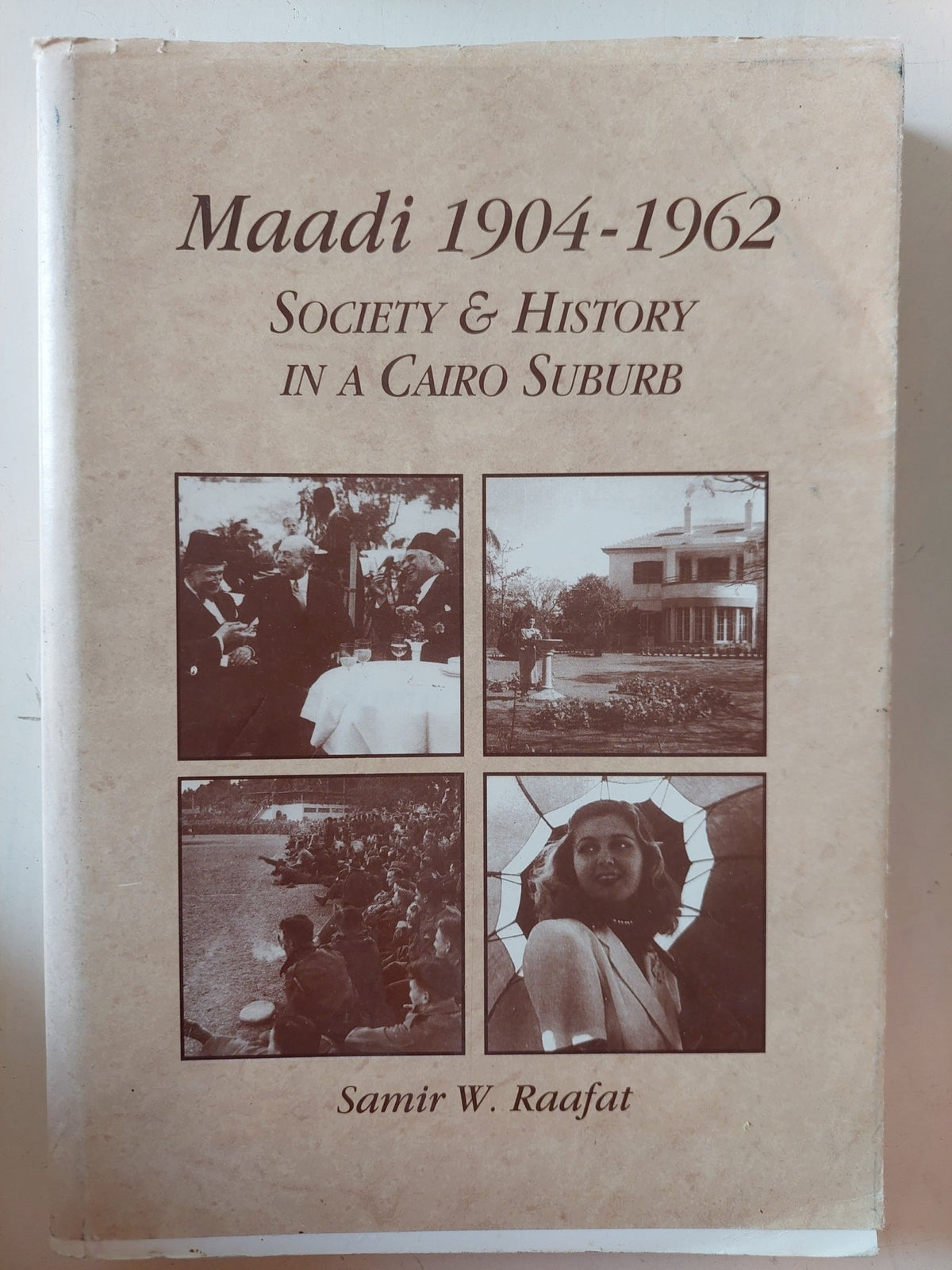 Maadi 1904 - 1962 .. Society and history in a Cairo suburb / Samir Raafat - ملحق بالصور - متجر كتب مصر - متجر كتب مصر