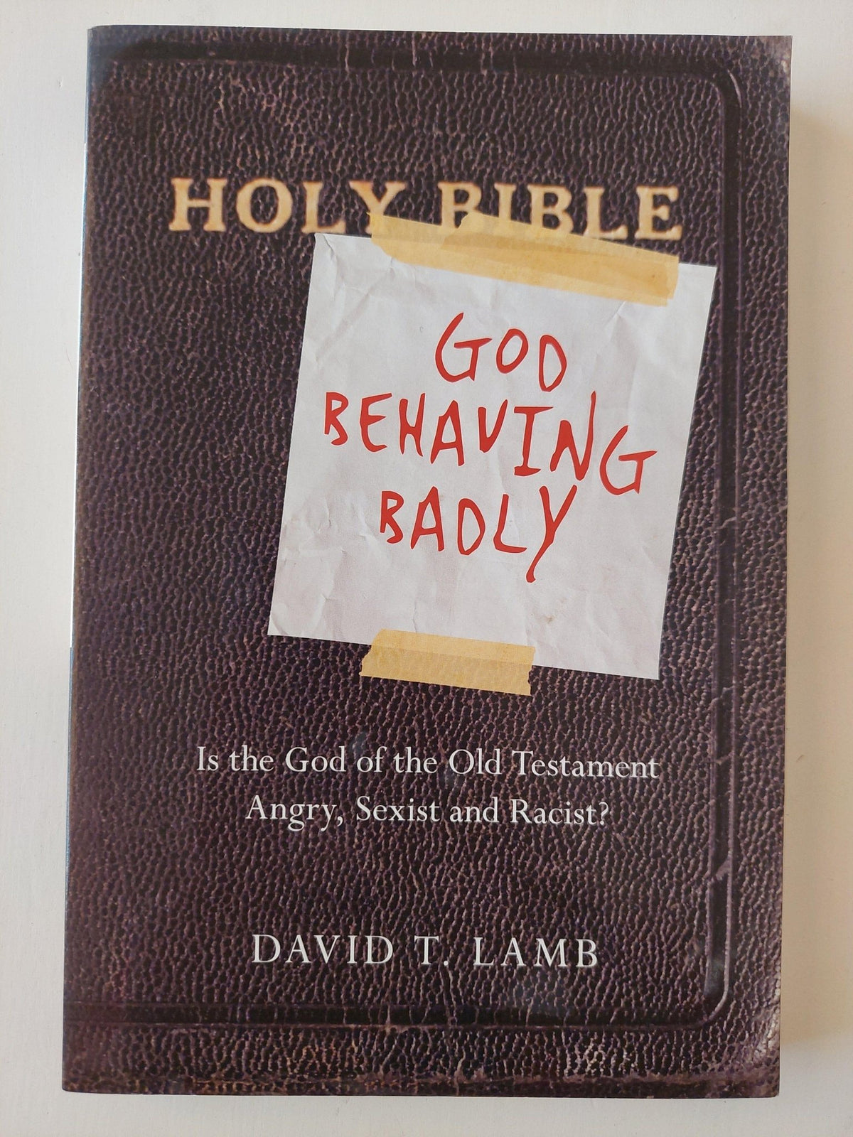 God Behaving Badly: Is the God of the Old Testament Angry, Sexist and Racist? - متجر كتب مصر - متجر كتب مصر